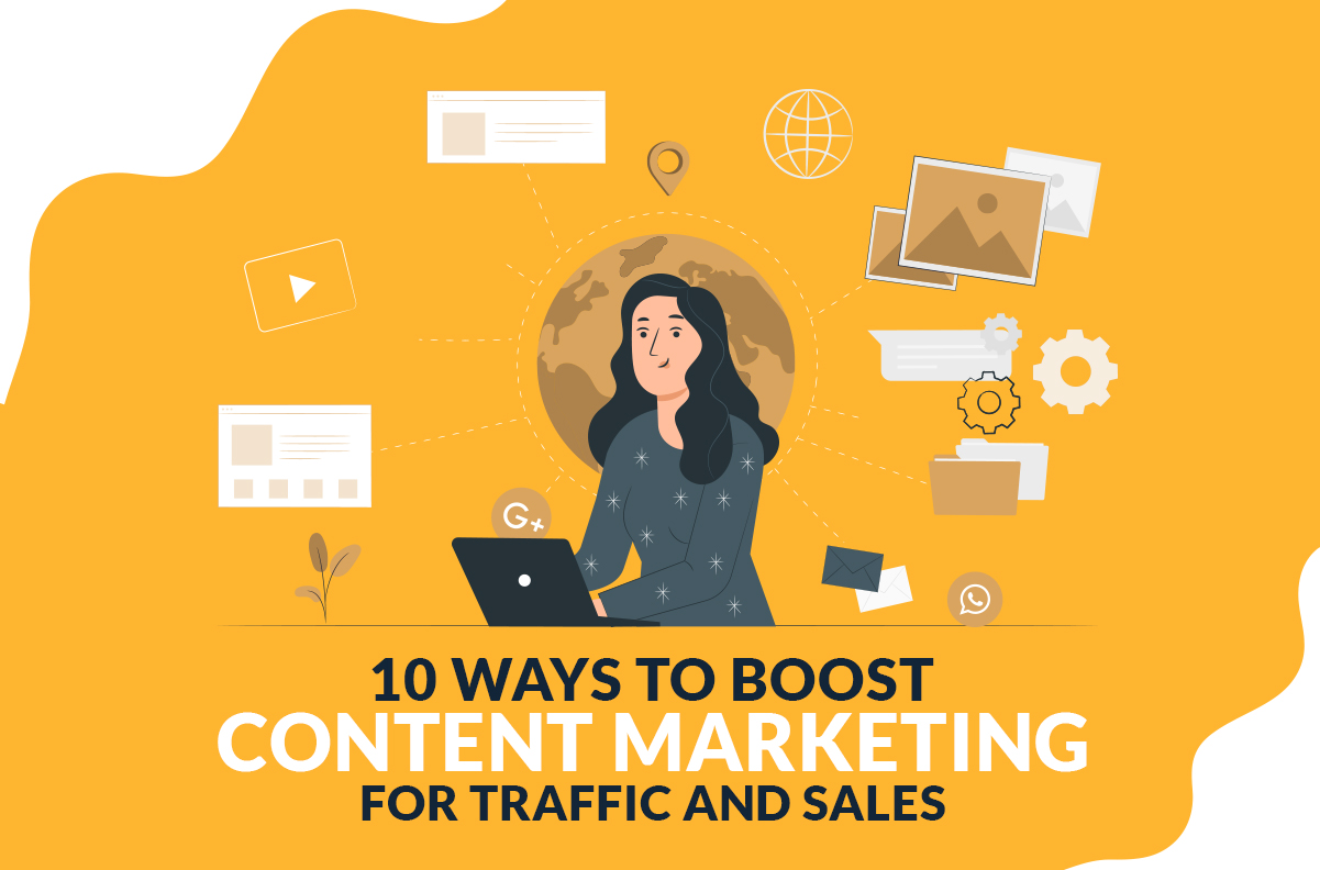 10 Ways to Boost Content Marketing for Traffic and Sales