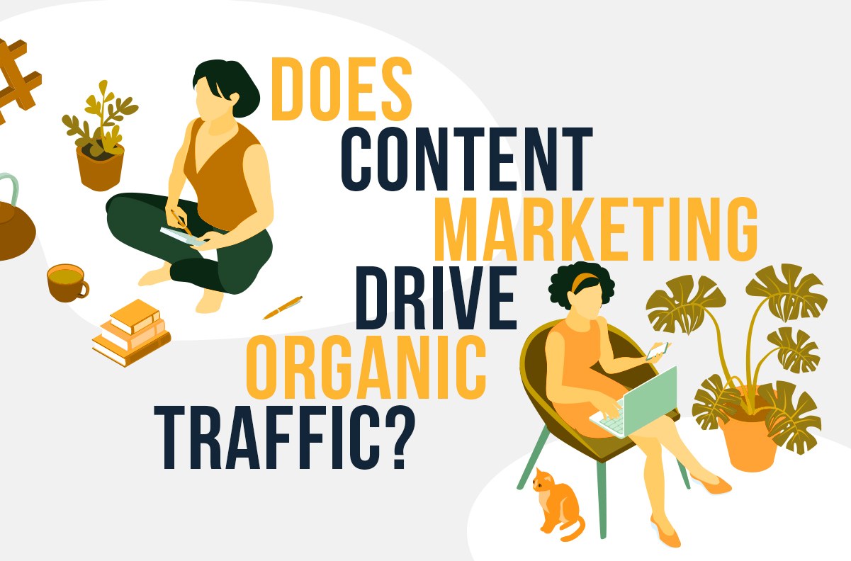 Does Content Marketing Drive Organic Traffic