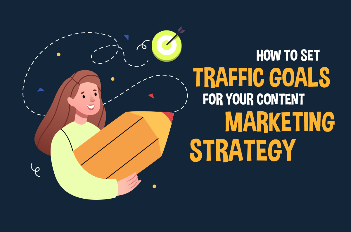 How to Set Traffic Goals for Your Content Marketing Strategy