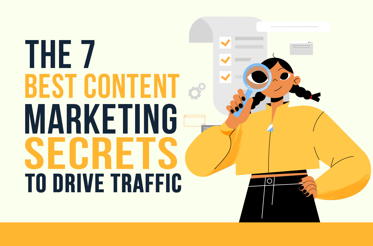 The 7 Best Content Marketing Secrets to Drive Traffic