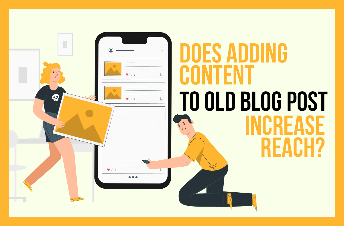 Does Adding Content To Old Blog Post Increase Reach