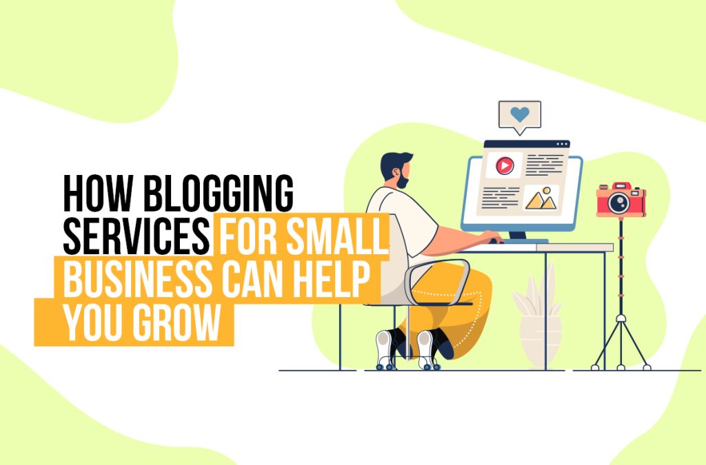 How Blogging Services for Small Business Can Help You Grow