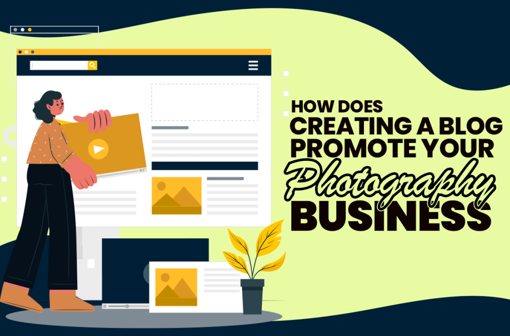 How Does Creating a Blog Promote Your Photography Business