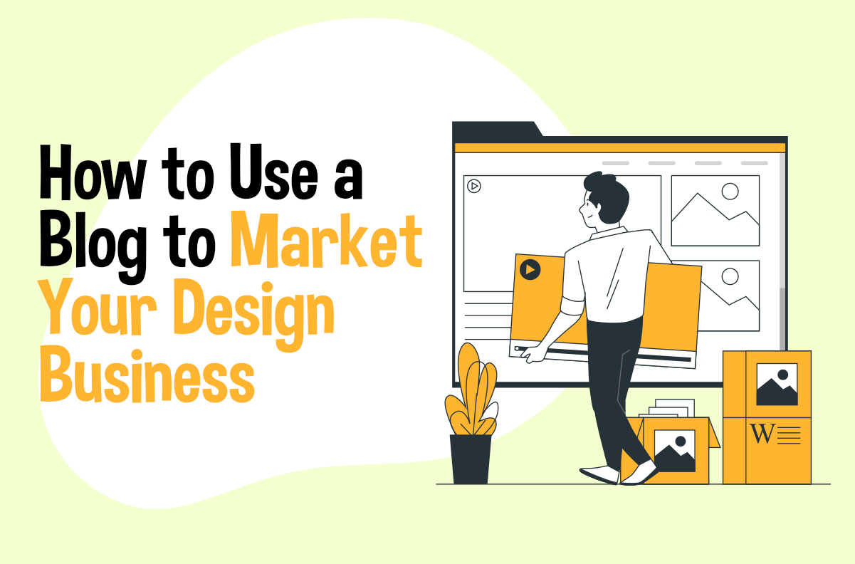 How To Use A Blog To Market Your Design Business