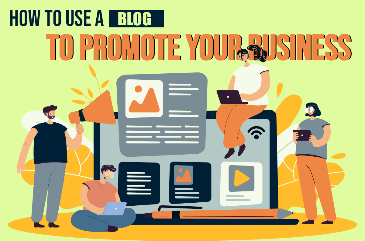 How To Use A Blog To Promote Your Business 