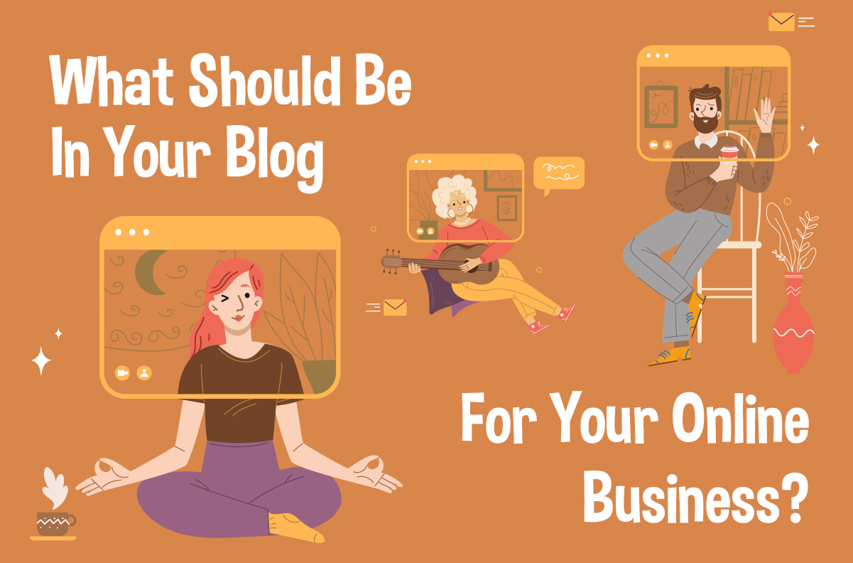 What Should Be In Your Blog For Your Online Business?