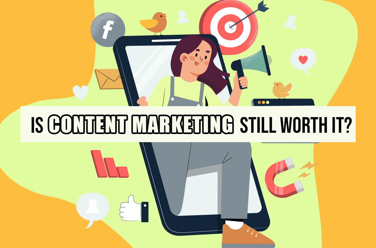 Is Content Marketing Still Worth It?