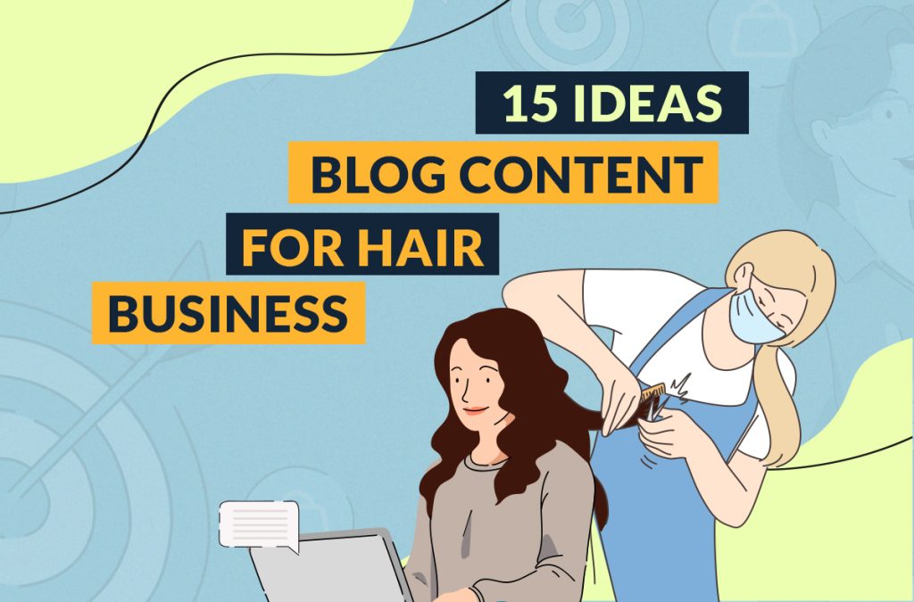 15 Ideas Blog Content For Hair Business