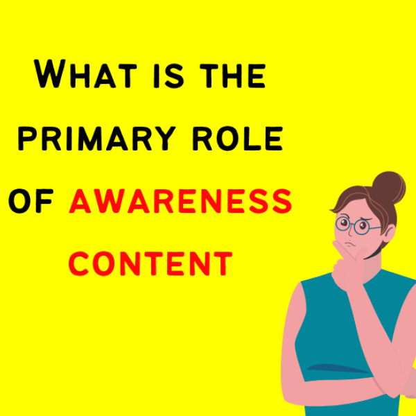 What-is-the-primary-role-of-awareness-content